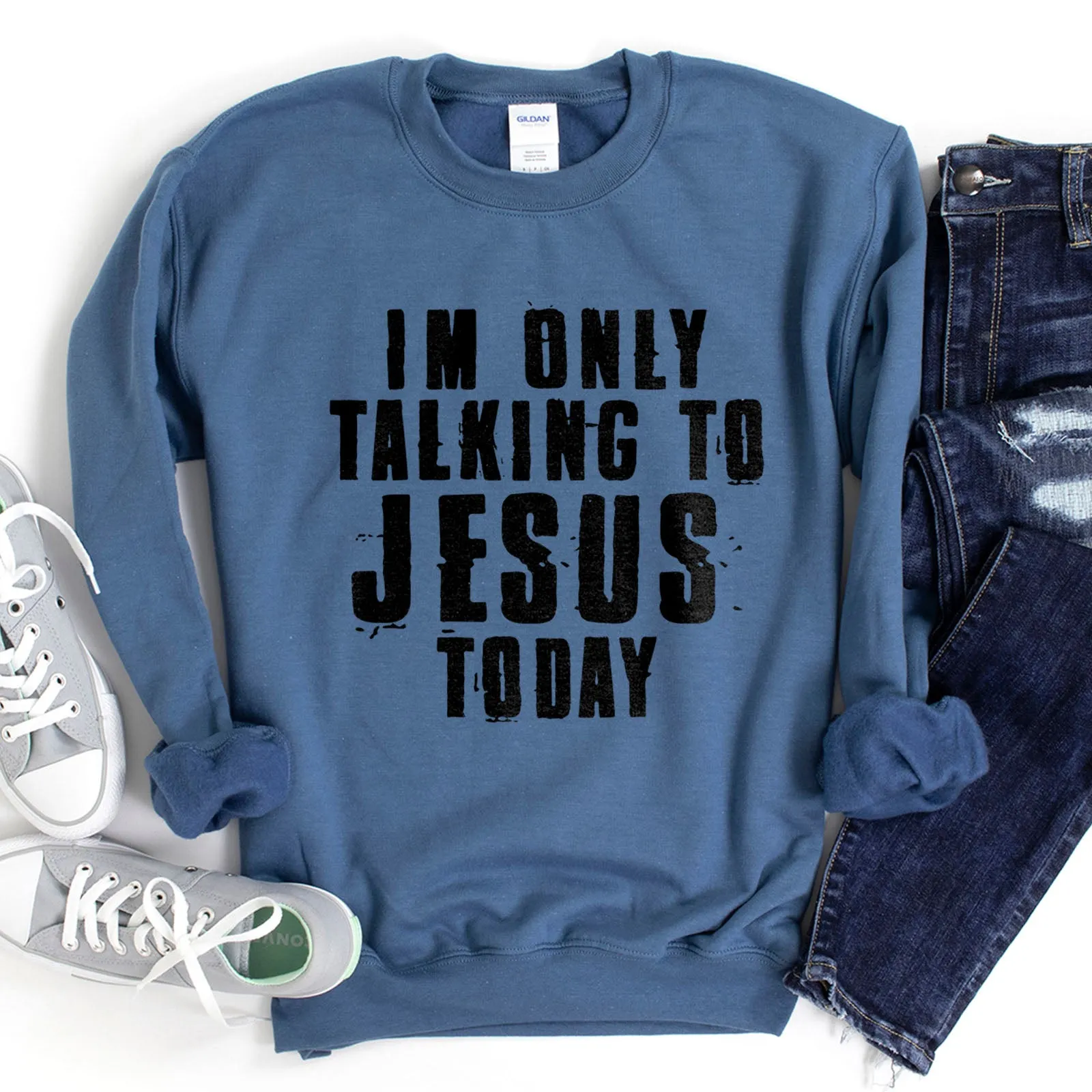 I'm Only Talking To Jesus Today Sweatshirt